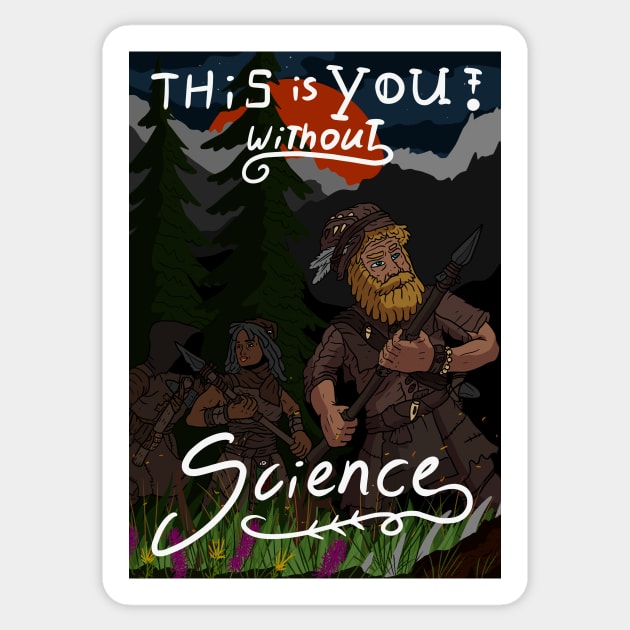 you without science, invention and development or stone age hunter? Sticker by JJadx